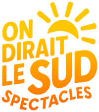 On Dirait Le Sud Spectacles